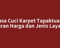 Jasa Cuci Karpet Tapaktuan: Kisaran Harga dan Jenis Layanan