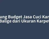Hitung Budget Jasa Cuci Karpet Balige dari Ukuran Karpet