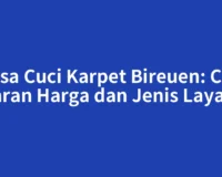 Jasa Cuci Karpet Bireuen: Cek Kisaran Harga dan Jenis Layanan