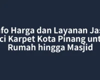 Info Harga dan Layanan Jasa Cuci Karpet Kota Pinang untuk Rumah hingga Masjid