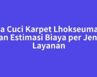 Jasa Cuci Karpet Lhokseumawe dan Estimasi Biaya per Jenis Layanan