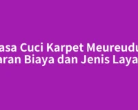 Jasa Cuci Karpet Meureudu: Kisaran Biaya dan Jenis Layanan