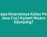 Berapa Kisarannya Kalau Pesan Jasa Cuci Karpet Muaro Sijunjung?