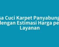 Jasa Cuci Karpet Panyabungan dengan Estimasi Harga per Layanan