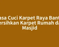 Jasa Cuci Karpet Raya Bantu Bersihkan Karpet Rumah dan Masjid