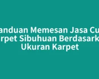 Panduan Memesan Jasa Cuci Karpet Sibuhuan Berdasarkan Ukuran Karpet