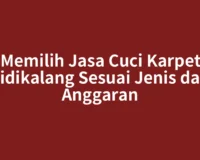 Memilih Jasa Cuci Karpet Sidikalang Sesuai Jenis dan Anggaran