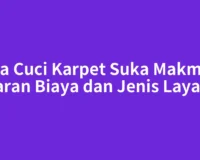 Jasa Cuci Karpet Suka Makmue: Kisaran Biaya dan Jenis Layanan