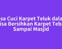 Jasa Cuci Karpet Teluk dalam Bisa Bersihkan Karpet Tebal Sampai Masjid