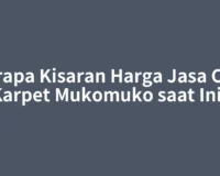 Berapa Kisaran Harga Jasa Cuci Karpet Mukomuko saat Ini?